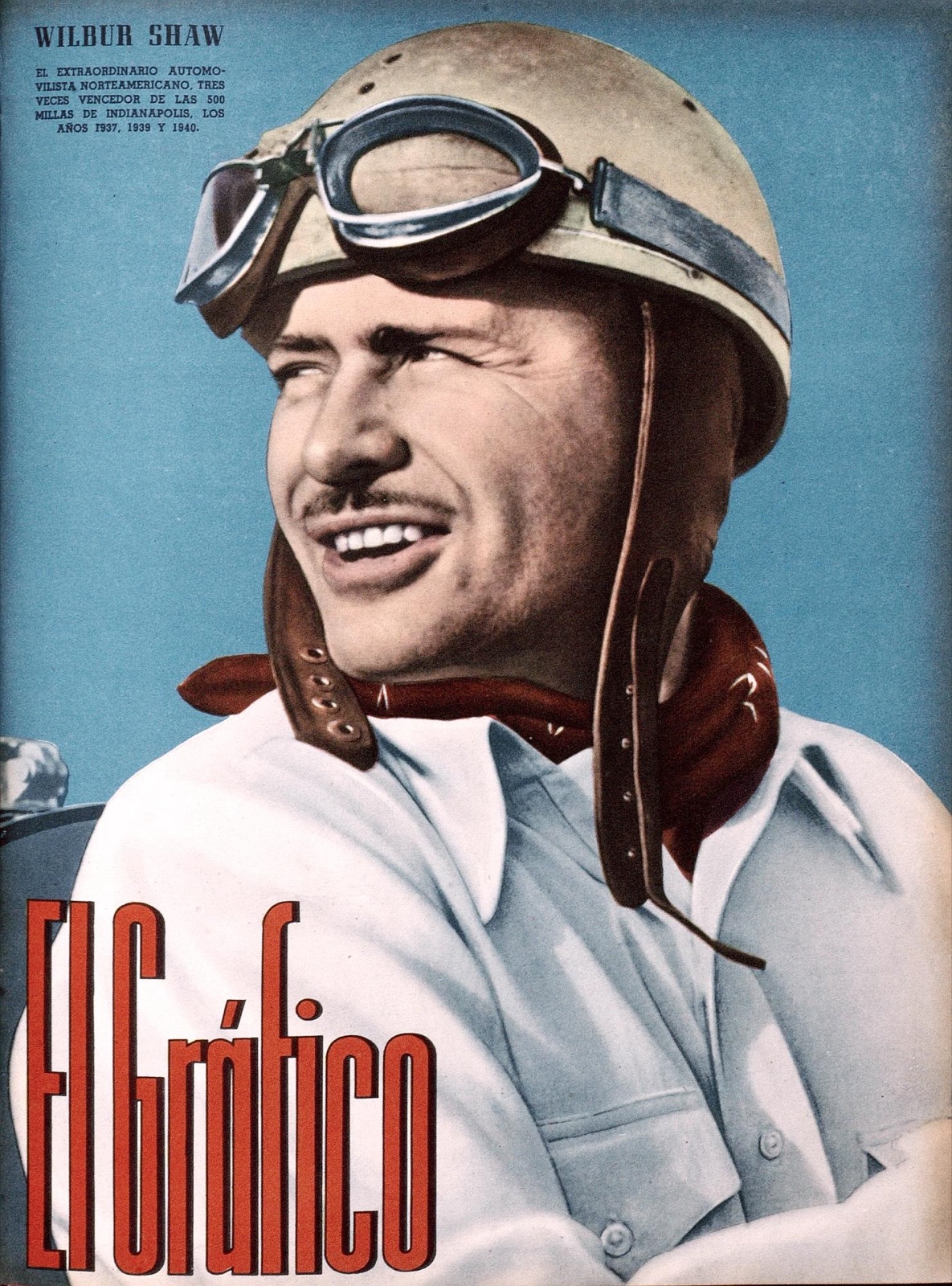 Colour magazine cover of a smiling Wilbur Shaw in a white racing helmet with goggles pushed up and a red scarf, under the title El Gráfico